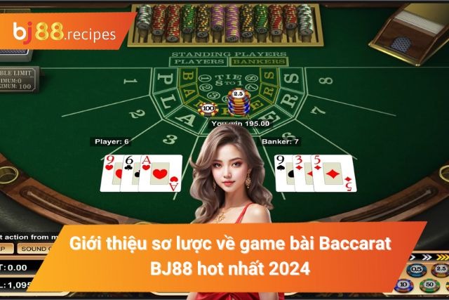 Giới thiệu sơ lược về game bài Baccarat tại BJ88 