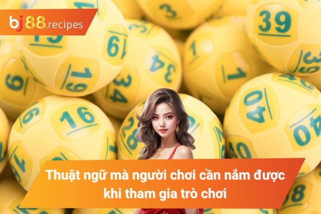 Thuật ngữ mà người chơi cần nắm được khi tham gia trò chơi