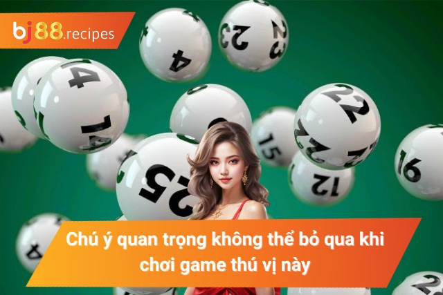 Chú ý quan trọng không thể bỏ qua khi chơi game thú vị này