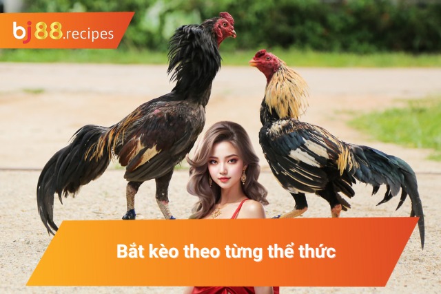 Bắt kèo chính xác ở mỗi thể thức