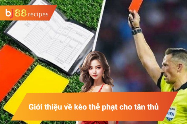 Khám phá về kèo cược thẻ phạt cho người mới