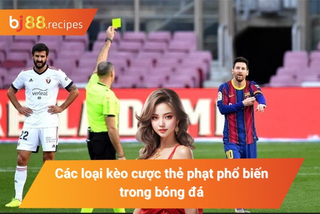 Tổng hợp những kèo cược thẻ phạt phổ biến nhất