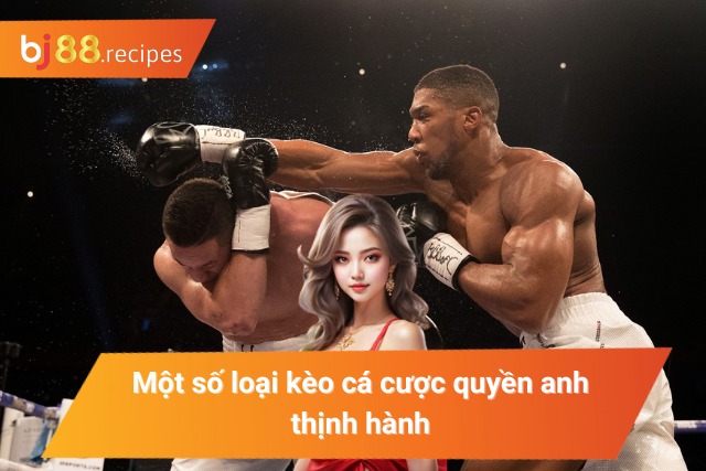 Khám phá những kèo cược phổ biến trong boxing